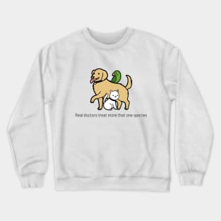 Real doctors treat more than one species Crewneck Sweatshirt